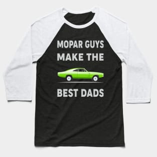 Mopar Guys Make The Best Dads Baseball T-Shirt